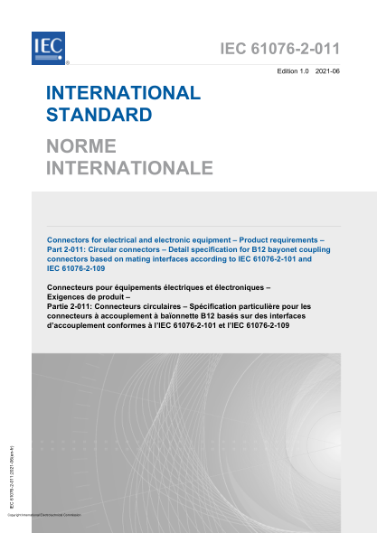 IEC 61076-2-011-2021Connectors for electrical and electronic equipment - Product requirements - Part 2-011: Circular connectors - Detail specification for B12 bayonet coupling connectors based on mating interfaces according to IEC 61076-2-101 and IEC 6107