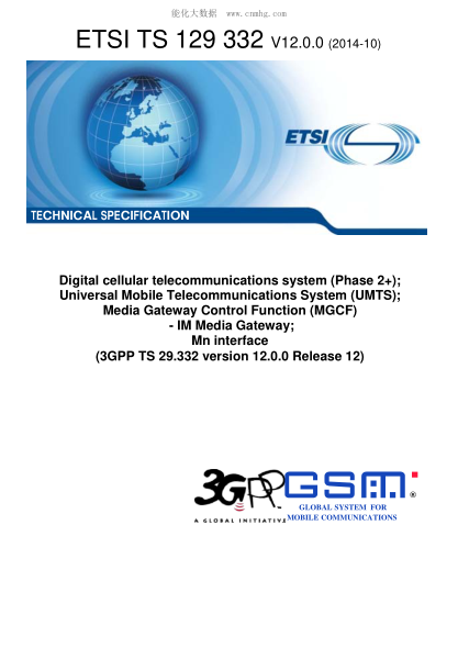 ETSI TS 129 332-2014  Digital Cellular Telecommunications System (Phase 2+); Universal Mobile Telecommunications System (Umts); Media Gateway Control Function (Mgcf) - Im Media Gateway; Mn Interface (V12.0.0; 3Gpp Ts 29.332 Version 12.0.0 Release 12)