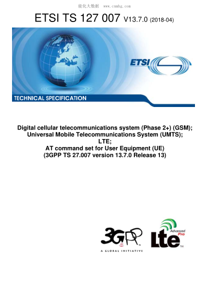 ETSI TS 127 007/3-2018  Digital Cellular Telecommunications System (Phase 2+) (Gsm); Universal Mobile Telecommunications System (Umts); Lte; At Command Set For User Equipment (Ue) (3Gpp Ts 27.007 Version 13.7.0 Release 13)