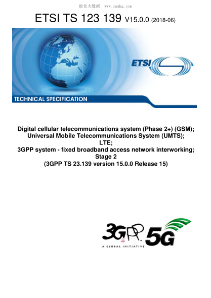 ETSI TS 123 139-2018  Digital cellular telecommunications system (Phase 2+) (GSM); Universal Mobile Telecommunications System (UMTS); LTE; 3GPP system - fixed broadband access network interworking; Stage 2 (3GPP TS 23.139 version 15.0.0 Release 15)