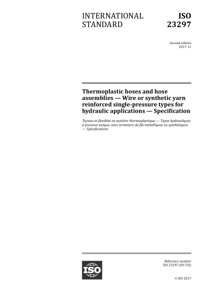 ISO 23297-2017 热塑性塑料软管和软管组件--液压用线或人造纱增强的单压型--规范 Thermoplastics hoses and hose assemblies -- Wire or synthetic yarn reinforced single-pressure types for hydraulic applications -- Specification