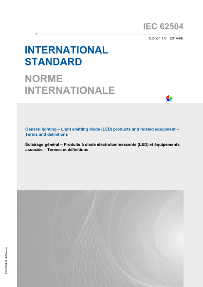 IEC 62504-2014 一般照明--发光二极管(LED)产品及相关设备--
术语和定义 General lighting – Light emitting diode (LED) products and related equipment –
Terms and definitions