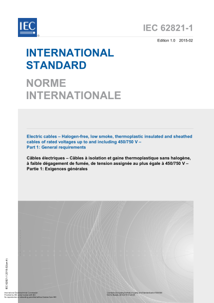 IEC 62821-1-2015 电缆--额定电压小于等于450/750V的无卤素、低烟排放、热塑性绝缘和铠装电缆--第1部分:通用要求 Electric cables – Halogen-free, low smoke, thermoplastic insulated and sheathed cables of rated voltages up to and including 450/750 V – Part 1: General requirements